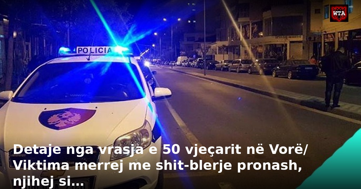Detaje nga vrasja e 50 vjeçarit në Vorë/ Viktima merrej me shit-blerje pronash, njihej si…