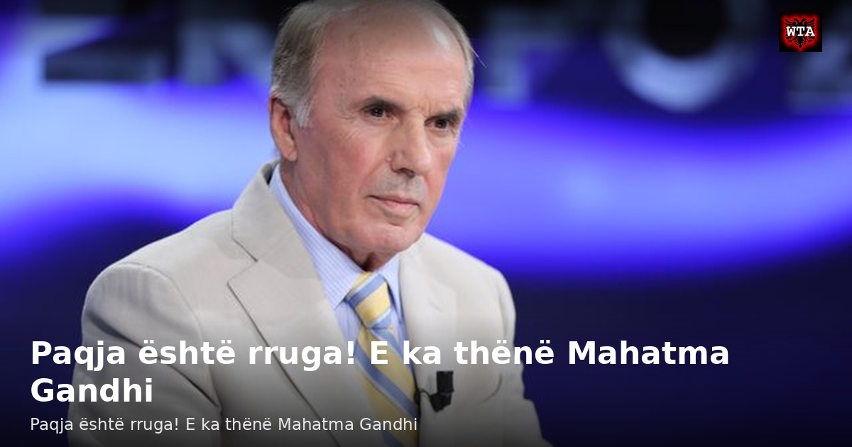 Paqja është rruga! E ka thënë Mahatma Gandhi