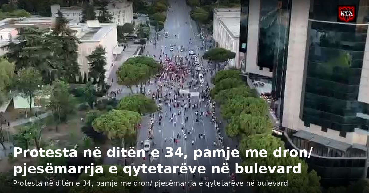 Protesta në ditën e 34, pamje me dron/ pjesëmarrja e qytetarëve në bulevard