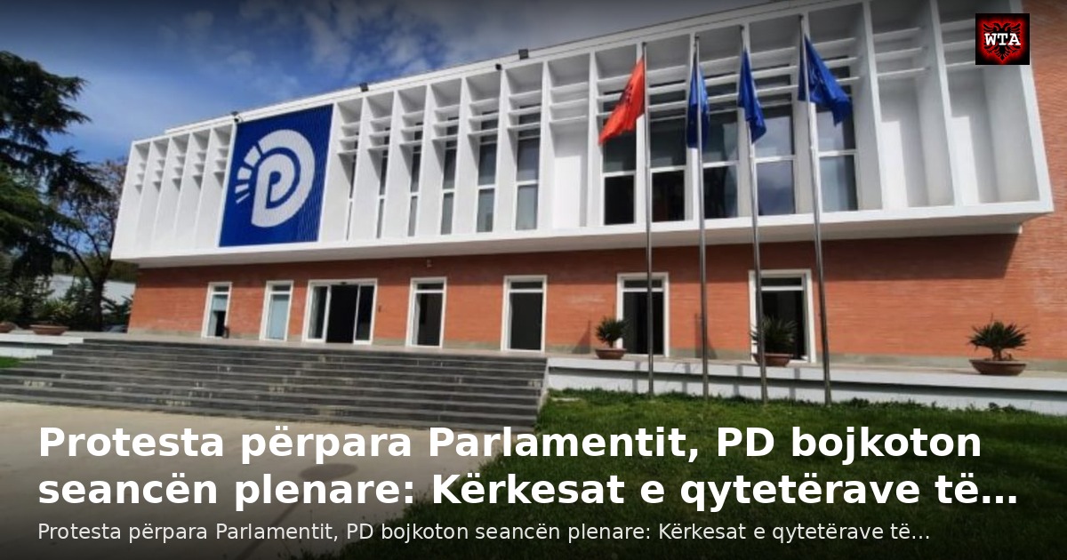 Protesta përpara Parlamentit, PD bojkoton seancën plenare: Kërkesat e qytetërave të…