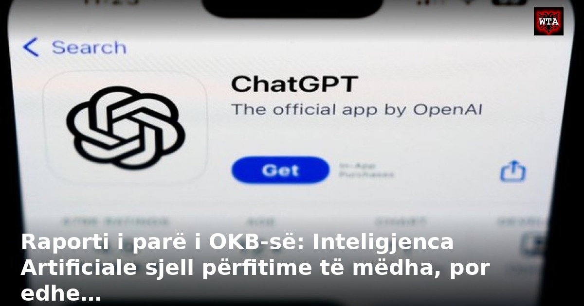 Raporti i parë i OKB-së: Inteligjenca Artificiale sjell përfitime të mëdha, por edhe…