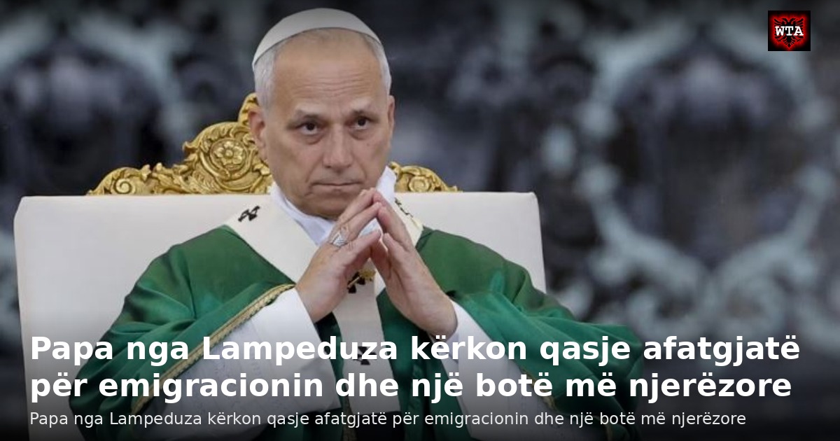 Papa nga Lampeduza kërkon qasje afatgjatë për emigracionin dhe një botë më njerëzore