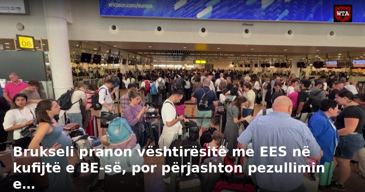 Brukseli pranon vështirësitë me EES në kufijtë e BE-së, por përjashton pezullimin e…