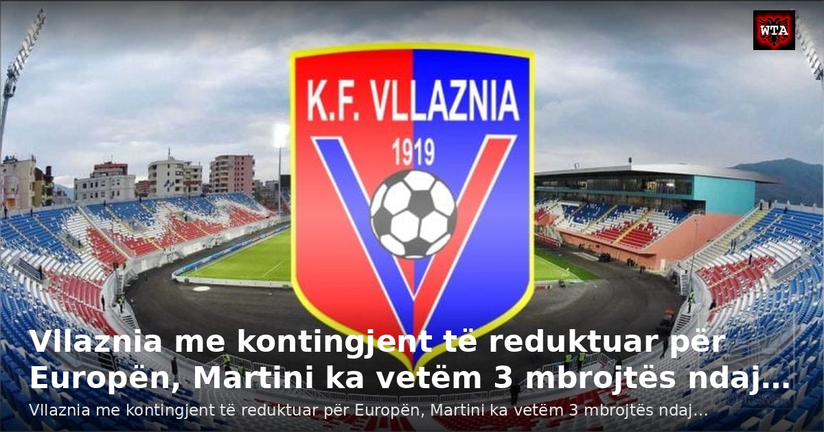 Vllaznia me kontingjent të reduktuar për Europën, Martini ka vetëm 3 mbrojtës ndaj…
