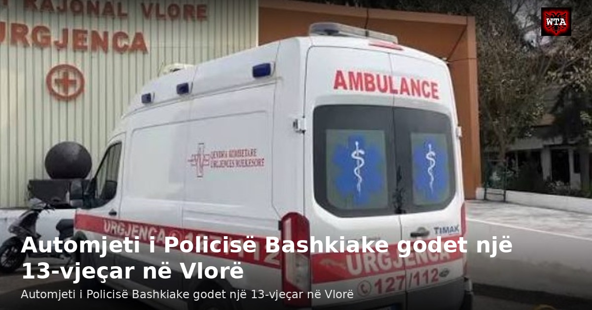 Automjeti i Policisë Bashkiake godet një 13-vjeçar në Vlorë
