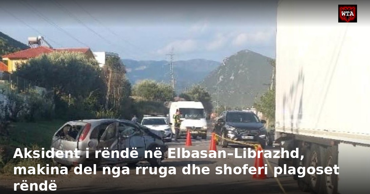 Aksident i rëndë në Elbasan–Librazhd, makina del nga rruga dhe shoferi plagoset rëndë