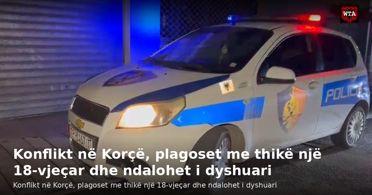 Konflikt në Korçë, plagoset me thikë një 18-vjeçar dhe ndalohet i dyshuari