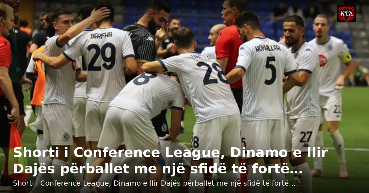 Shorti i Conference League, Dinamo e Ilir Dajës përballet me një sfidë të fortë…