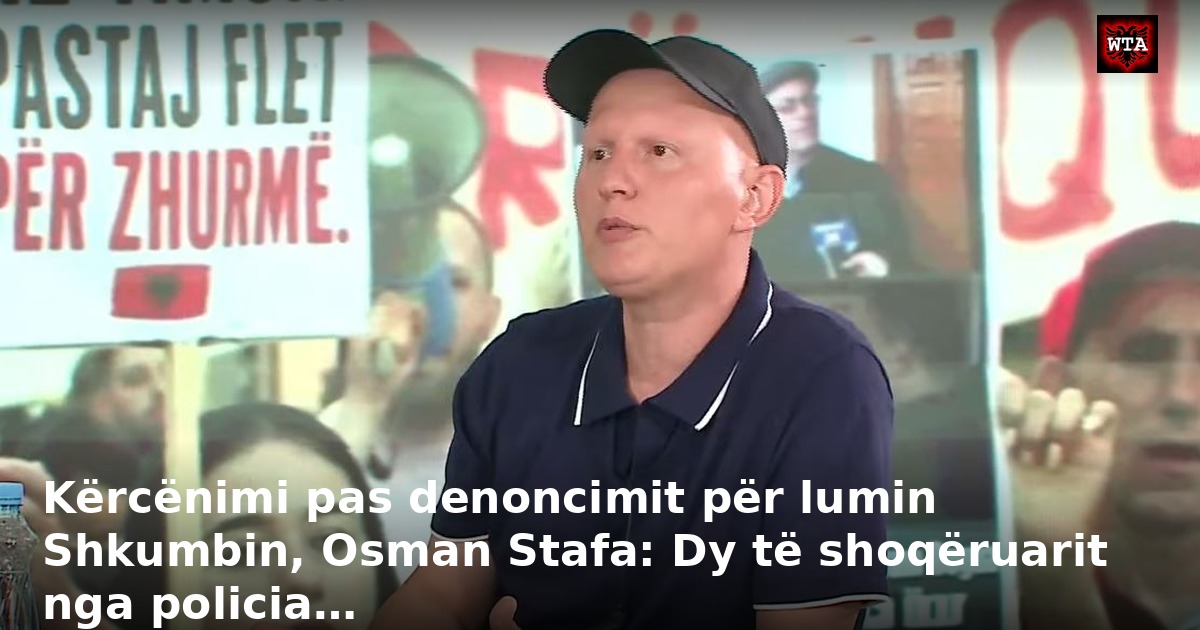 Kërcënimi pas denoncimit për lumin Shkumbin, Osman Stafa: Dy të shoqëruarit nga policia…