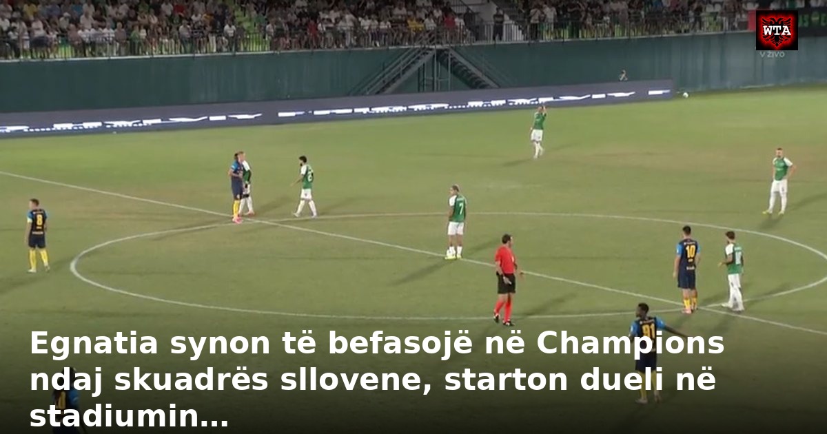 Egnatia synon të befasojë në Champions ndaj skuadrës sllovene, starton dueli në stadiumin…