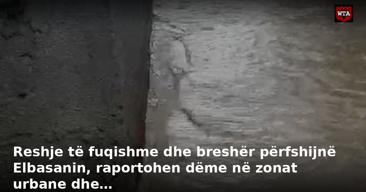Reshje të fuqishme dhe breshër përfshijnë Elbasanin, raportohen dëme në zonat urbane dhe…