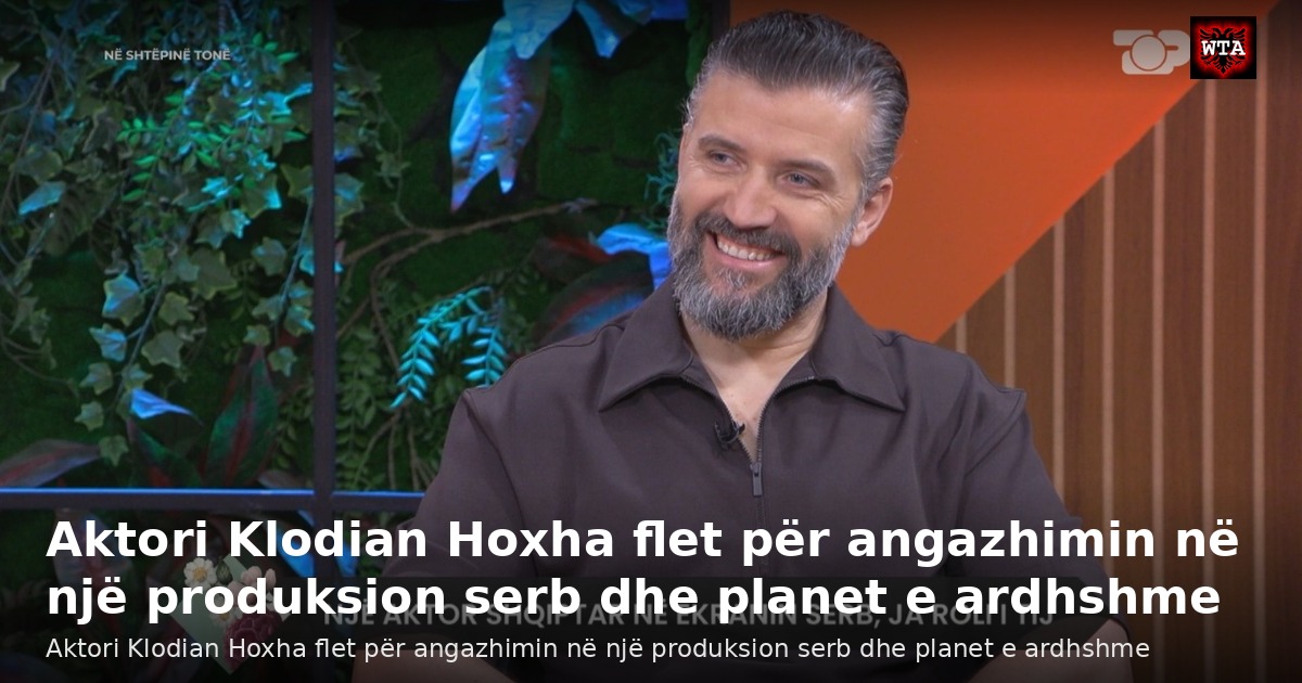 Aktori Klodian Hoxha flet për angazhimin në një produksion serb dhe planet e ardhshme