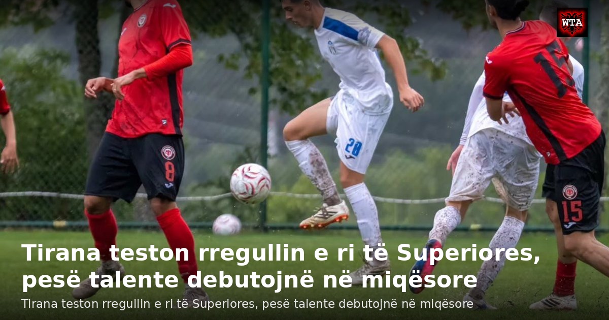 Tirana teston rregullin e ri të Superiores, pesë talente debutojnë në miqësore