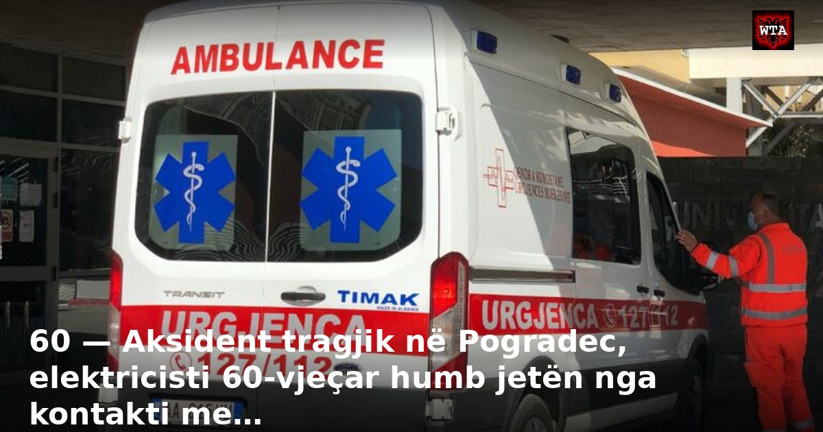 60 — Aksident tragjik në Pogradec, elektricisti 60-vjeçar humb jetën nga kontakti me…