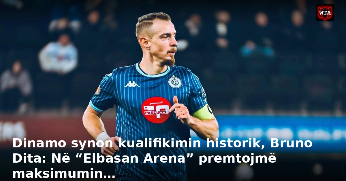 Dinamo synon kualifikimin historik, Bruno Dita: Në “Elbasan Arena” premtojmë maksimumin…