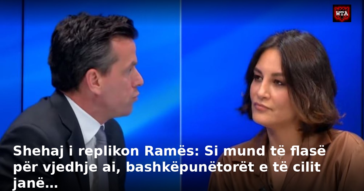 Shehaj i replikon Ramës: Si mund të flasë për vjedhje ai, bashkëpunëtorët e të cilit janë…