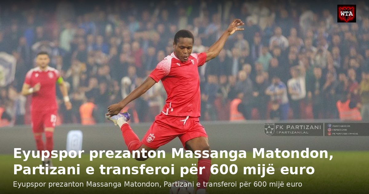 Eyupspor prezanton Massanga Matondon, Partizani e transferoi për 600 mijë euro