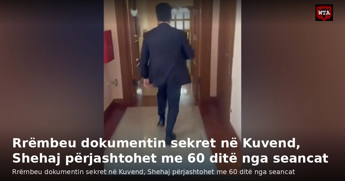 Rrëmbeu dokumentin sekret në Kuvend, Shehaj përjashtohet me 60 ditë nga seancat