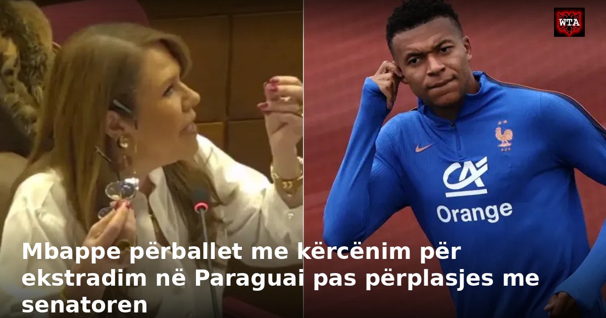 Mbappe përballet me kërcënim për ekstradim në Paraguai pas përplasjes me senatoren