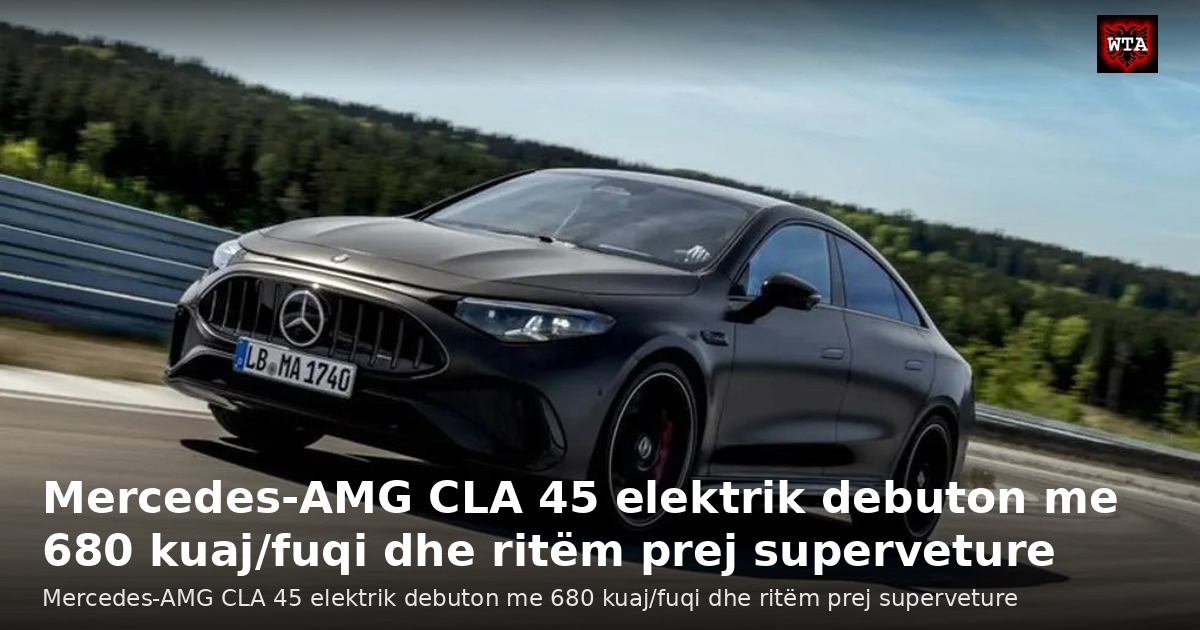 Mercedes-AMG CLA 45 elektrik debuton me 680 kuaj/fuqi dhe ritëm prej superveture