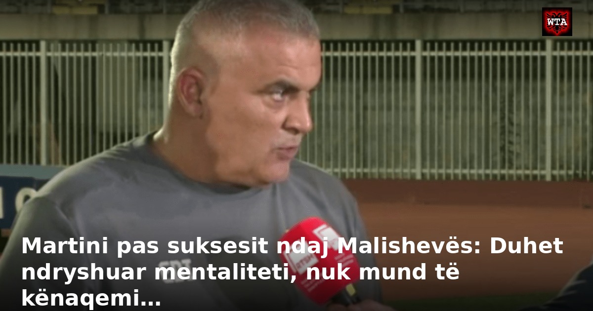 Martini pas suksesit ndaj Malishevës: Duhet ndryshuar mentaliteti, nuk mund të kënaqemi…