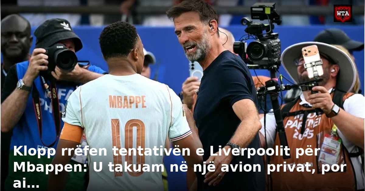 Klopp rrëfen tentativën e Liverpoolit për Mbappen: U takuam në një avion privat, por ai…