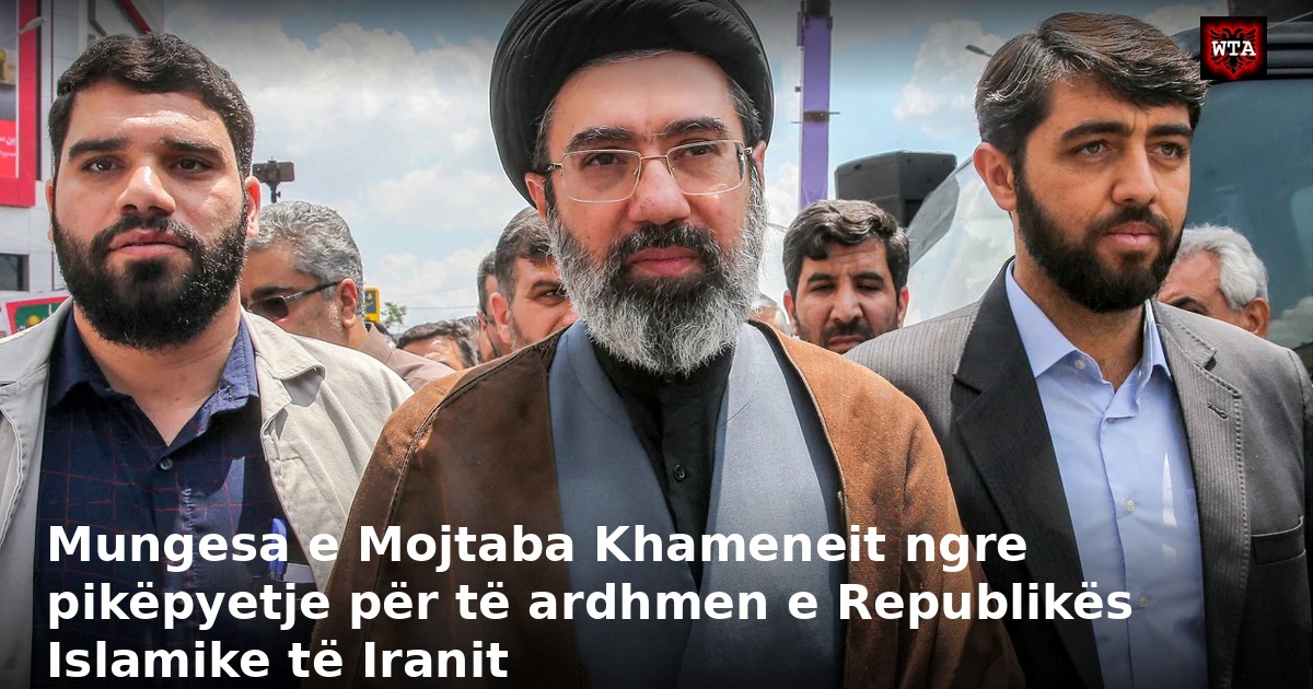 Mungesa e Mojtaba Khameneit ngre pikëpyetje për të ardhmen e Republikës Islamike të Iranit