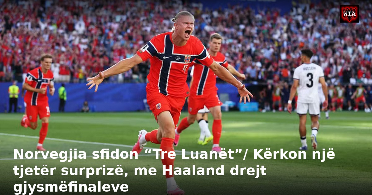 Norvegjia sfidon “Tre Luanët”/ Kërkon një tjetër surprizë, me Haaland drejt gjysmëfinaleve