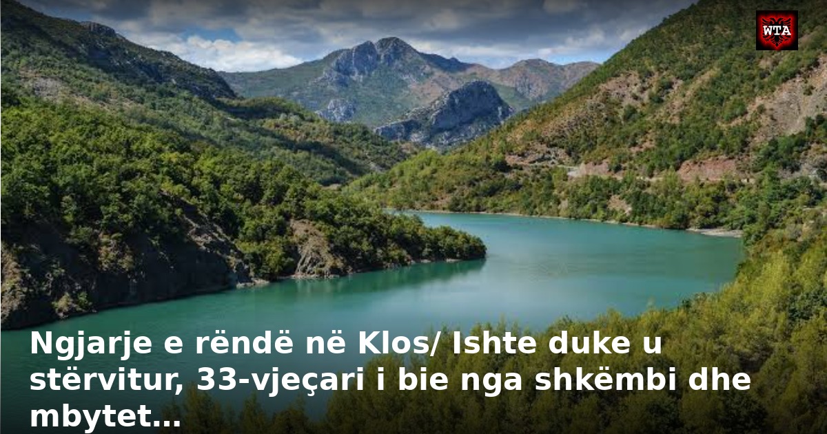 Ngjarje e rëndë në Klos/ Ishte duke u stërvitur, 33-vjeçari i bie nga shkëmbi dhe mbytet…