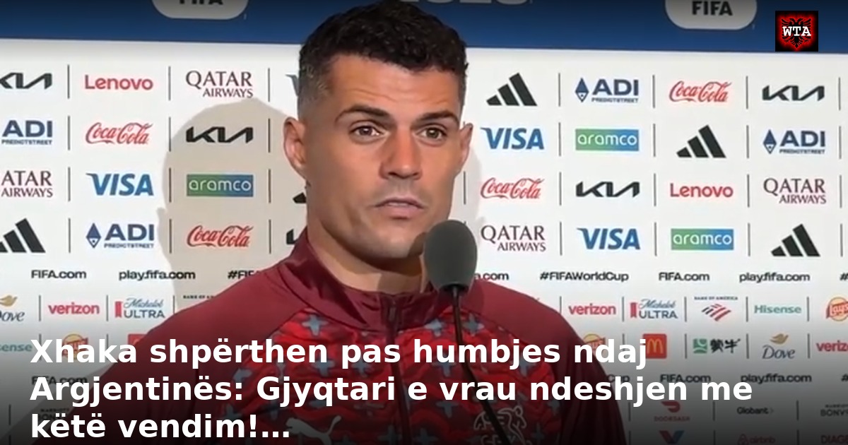 Xhaka shpërthen pas humbjes ndaj Argjentinës: Gjyqtari e vrau ndeshjen me këtë vendim!…