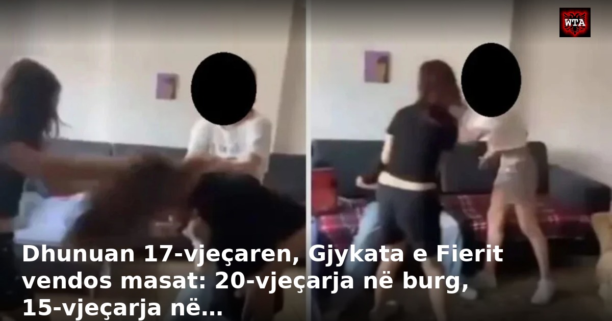 Dhunuan 17-vjeçaren, Gjykata e Fierit vendos masat: 20-vjeçarja në burg, 15-vjeçarja në…