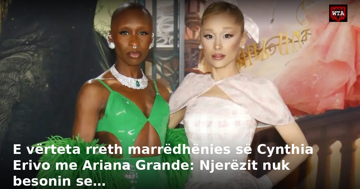E vërteta rreth marrëdhënies së Cynthia Erivo me Ariana Grande: Njerëzit nuk besonin se…