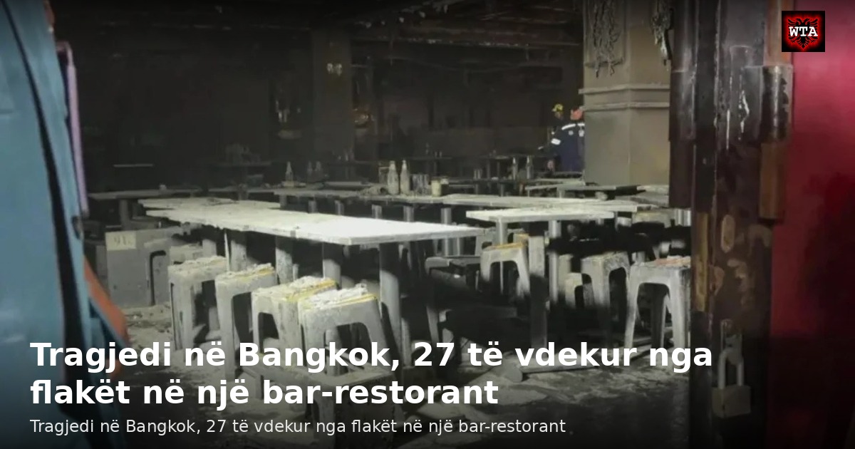 Tragjedi në Bangkok, 27 të vdekur nga flakët në një bar-restorant