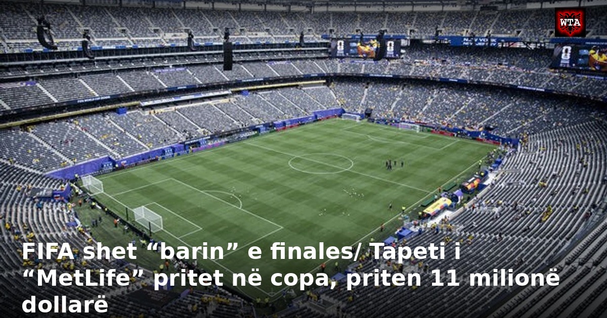 FIFA shet “barin” e finales/ Tapeti i “MetLife” pritet në copa, priten 11 milionë dollarë
