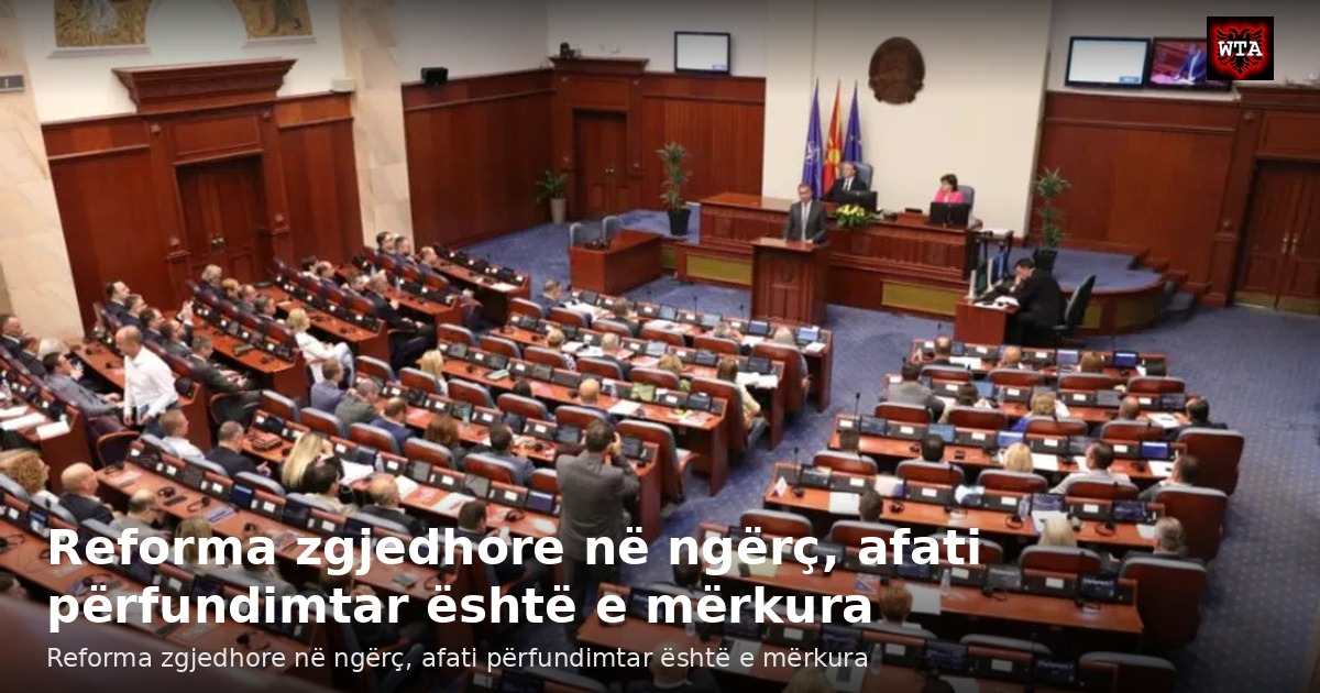 Reforma zgjedhore në ngërç, afati përfundimtar është e mërkura