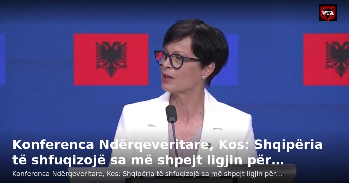 Konferenca Ndërqeveritare, Kos: Shqipëria të shfuqizojë sa më shpejt ligjin për…