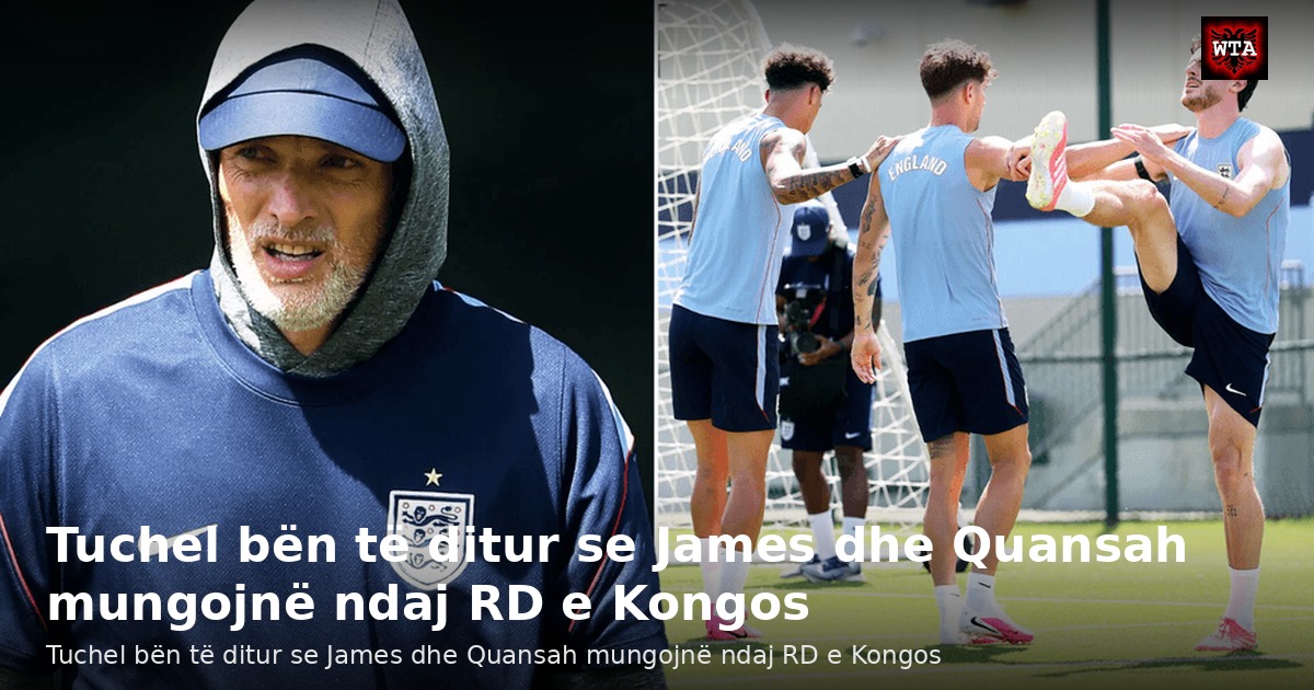 Tuchel bën të ditur se James dhe Quansah mungojnë ndaj RD e Kongos