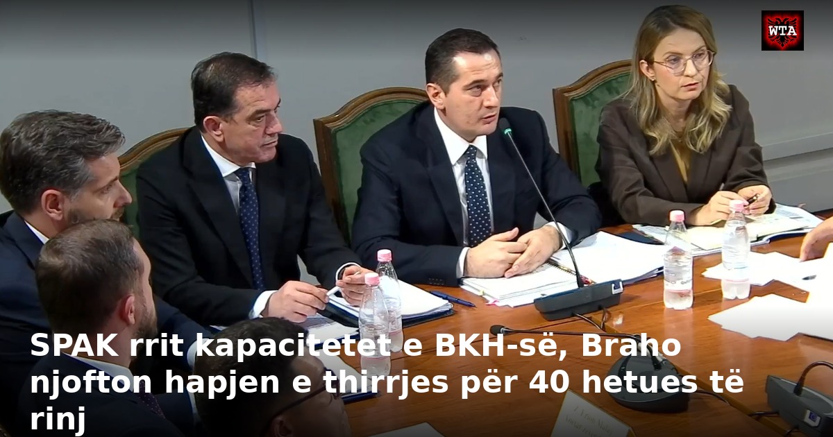 SPAK rrit kapacitetet e BKH-së, Braho njofton hapjen e thirrjes për 40 hetues të rinj