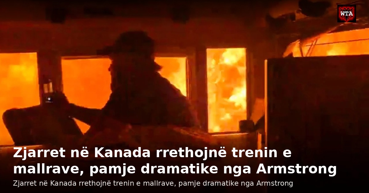 Zjarret në Kanada rrethojnë trenin e mallrave, pamje dramatike nga Armstrong