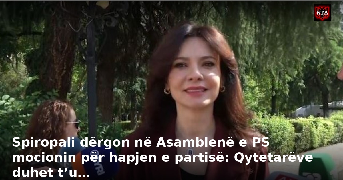 Spiropali dërgon në Asamblenë e PS mocionin për hapjen e partisë: Qytetarëve duhet t’u…