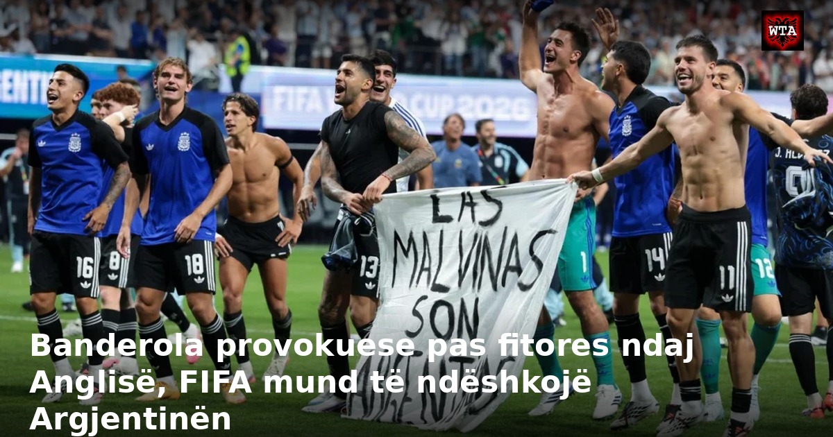 Banderola provokuese pas fitores ndaj Anglisë, FIFA mund të ndëshkojë Argjentinën