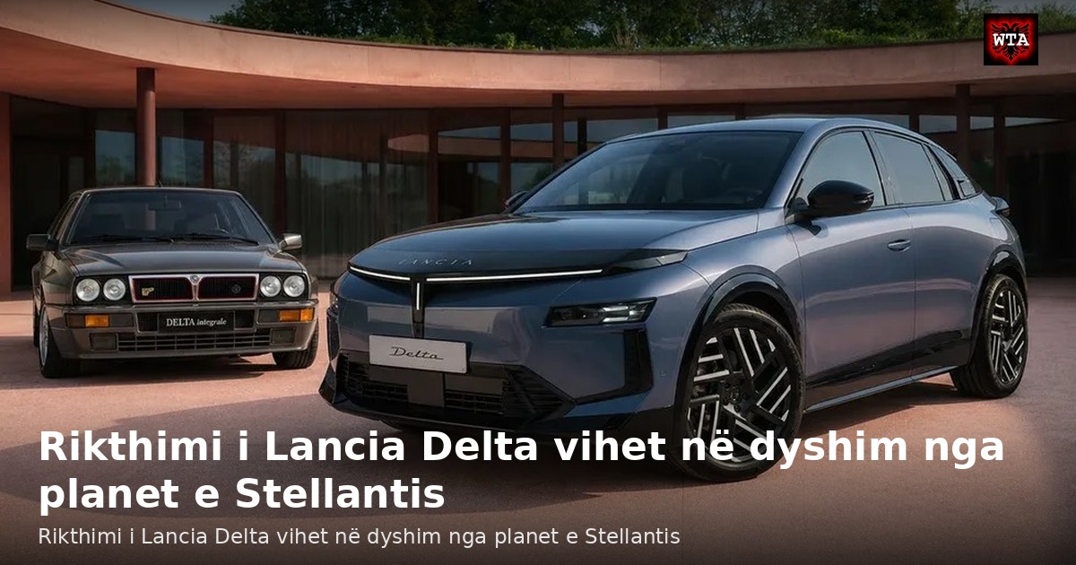 Rikthimi i Lancia Delta vihet në dyshim nga planet e Stellantis
