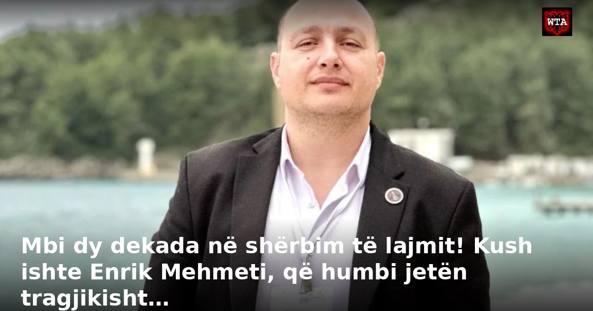 Mbi dy dekada në shërbim të lajmit! Kush ishte Enrik Mehmeti, që humbi jetën tragjikisht…