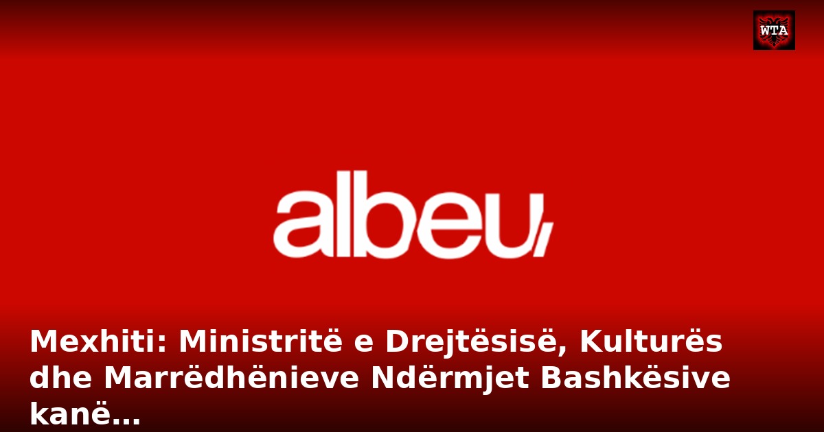 Mexhiti: Ministritë e Drejtësisë, Kulturës dhe Marrëdhënieve Ndërmjet Bashkësive kanë…