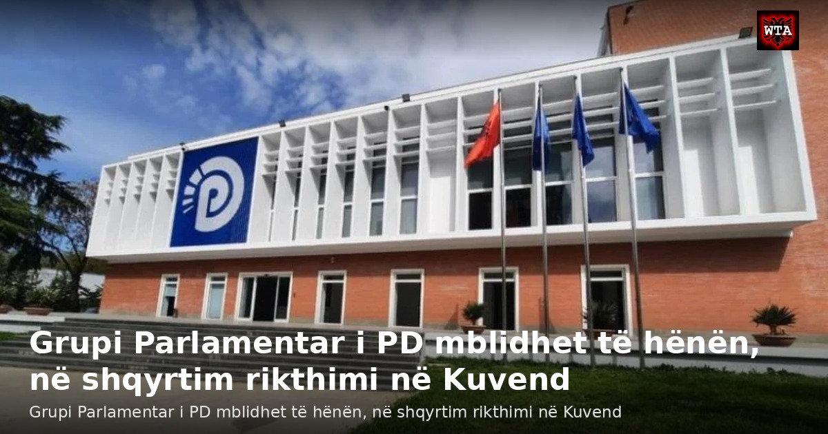 Grupi Parlamentar i PD mblidhet të hënën, në shqyrtim rikthimi në Kuvend