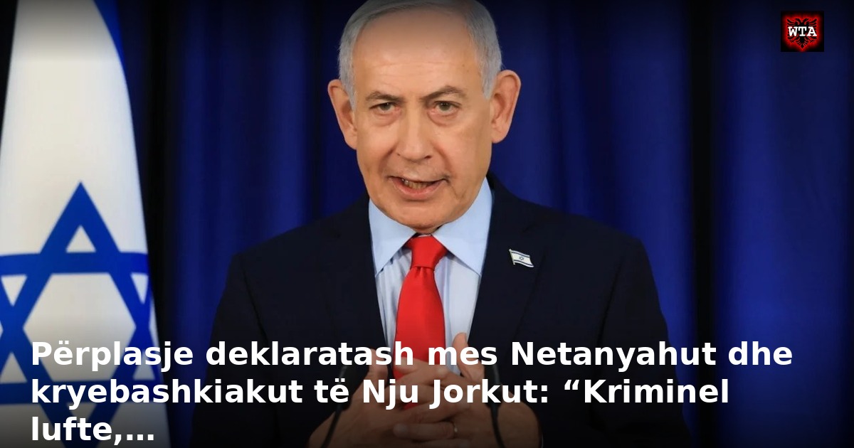 Përplasje deklaratash mes Netanyahut dhe kryebashkiakut të Nju Jorkut: “Kriminel lufte,…