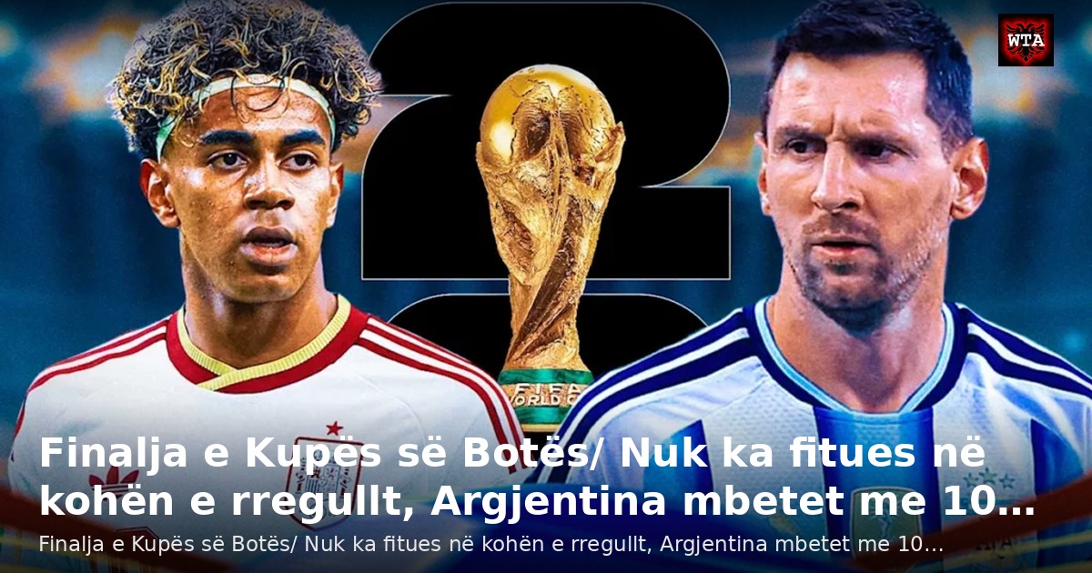Finalja e Kupës së Botës/ Nuk ka fitues në kohën e rregullt, Argjentina mbetet me 10…