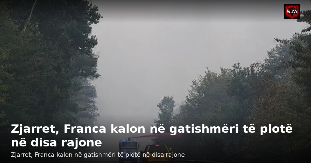 Zjarret, Franca kalon në gatishmëri të plotë në disa rajone