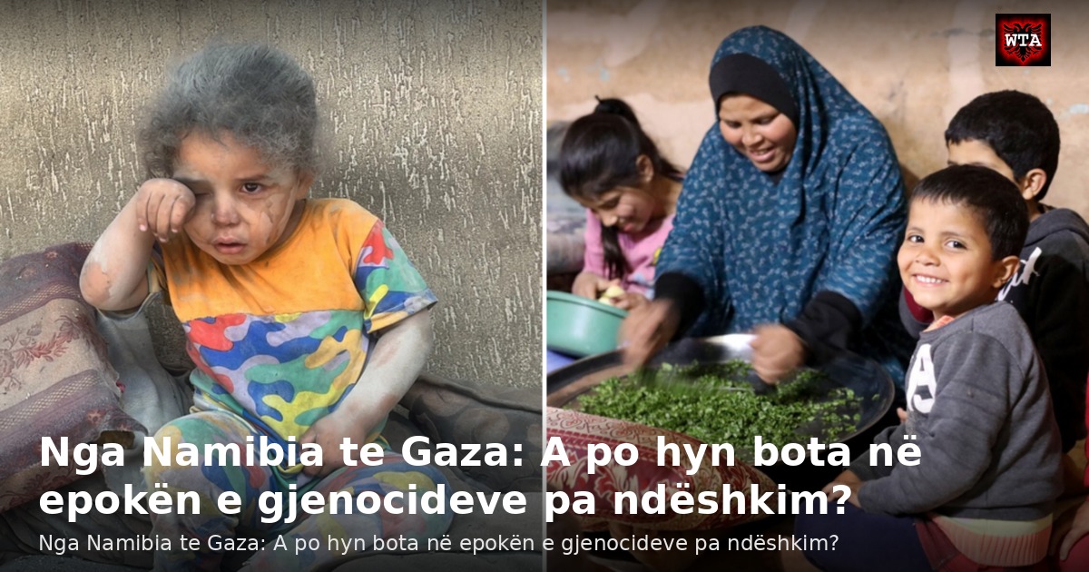 Nga Namibia te Gaza: A po hyn bota në epokën e gjenocideve pa ndëshkim?