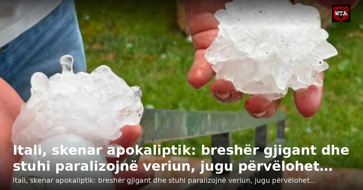 Itali, skenar apokaliptik: breshër gjigant dhe stuhi paralizojnë veriun, jugu përvëlohet…